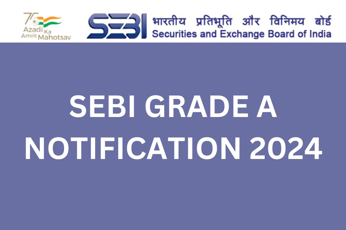 SEBI Grade A Notification 2024 Recruitment, Application Form Online