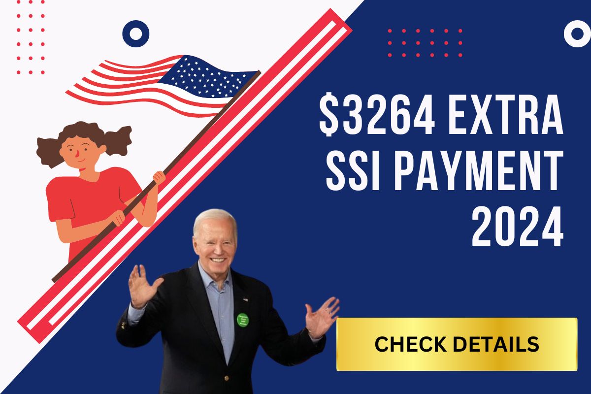 3264 Extra SSI Payment 2024 Approved, Know Benefits, Eligibility & Dates