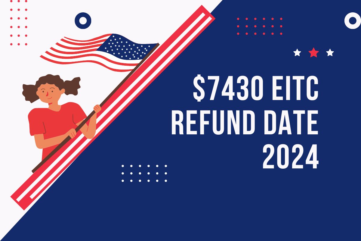 7430 EITC Refund Amount 2024 Check EITC Refund Eligibility & Payment