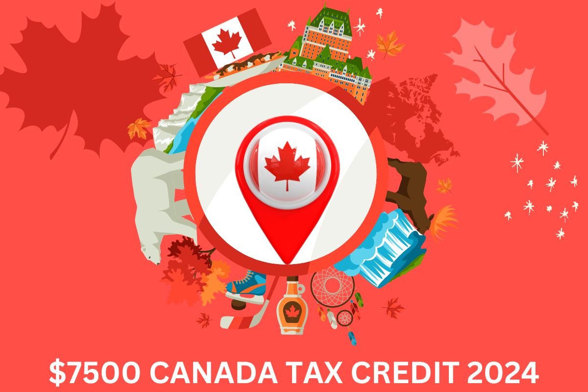 7500 Canada Tax Credit 2024 Approved Know Payment Date Eligibility   7500 CANADA TAX CREDIT 2024 