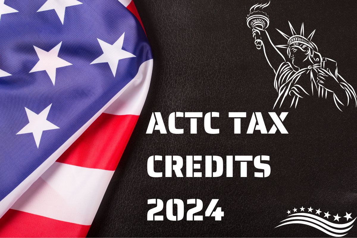 ACTC Tax Credit 2024 Know Tax Refund Dates and Eligibility