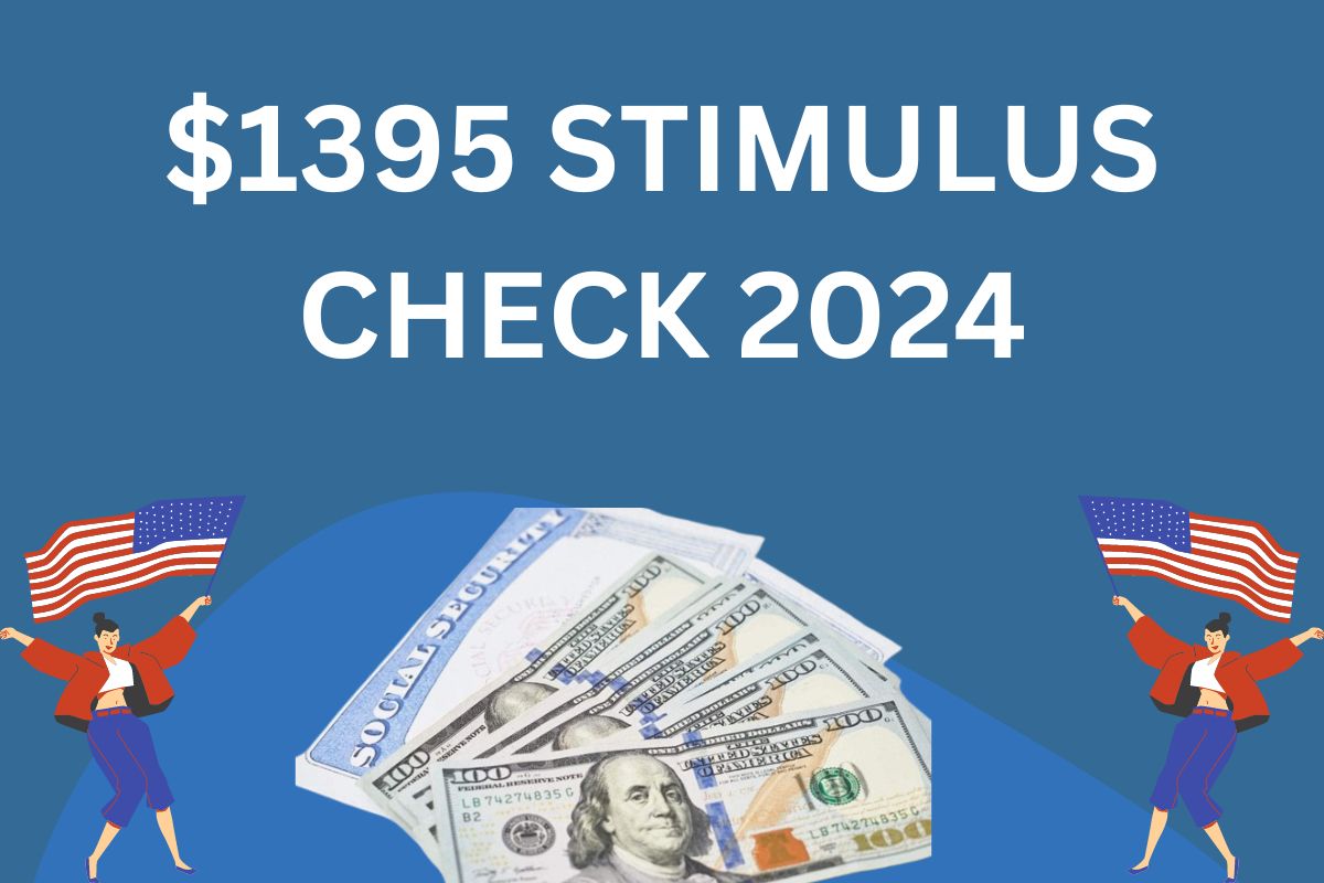 1395 Stimulus Check 2024 Check Who Is Eligible, Payment Dates, Fact