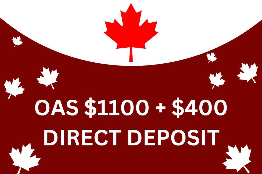 OAS $1100 + $400 Direct Deposit 2024, Eligibility, Payment Dates, How To Claim