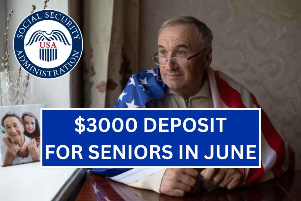 $3,000 Deposits For Seniors In June 2024 - Know Eligibility & Payment Dates