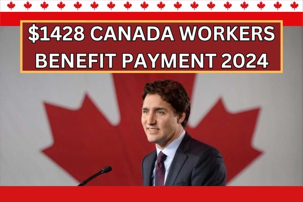 $1428 Canada Workers Benefit Payment 2024