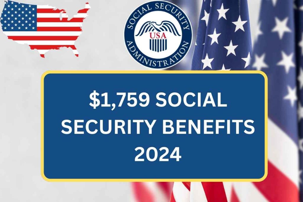 $1,759 Social Security Benefits 2024 - Check Eligibility & Payment Dates