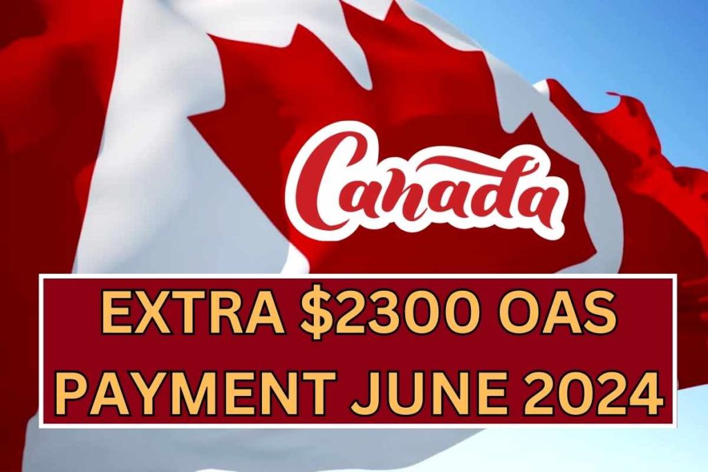 $2300 Extra OAS Payment June 2024