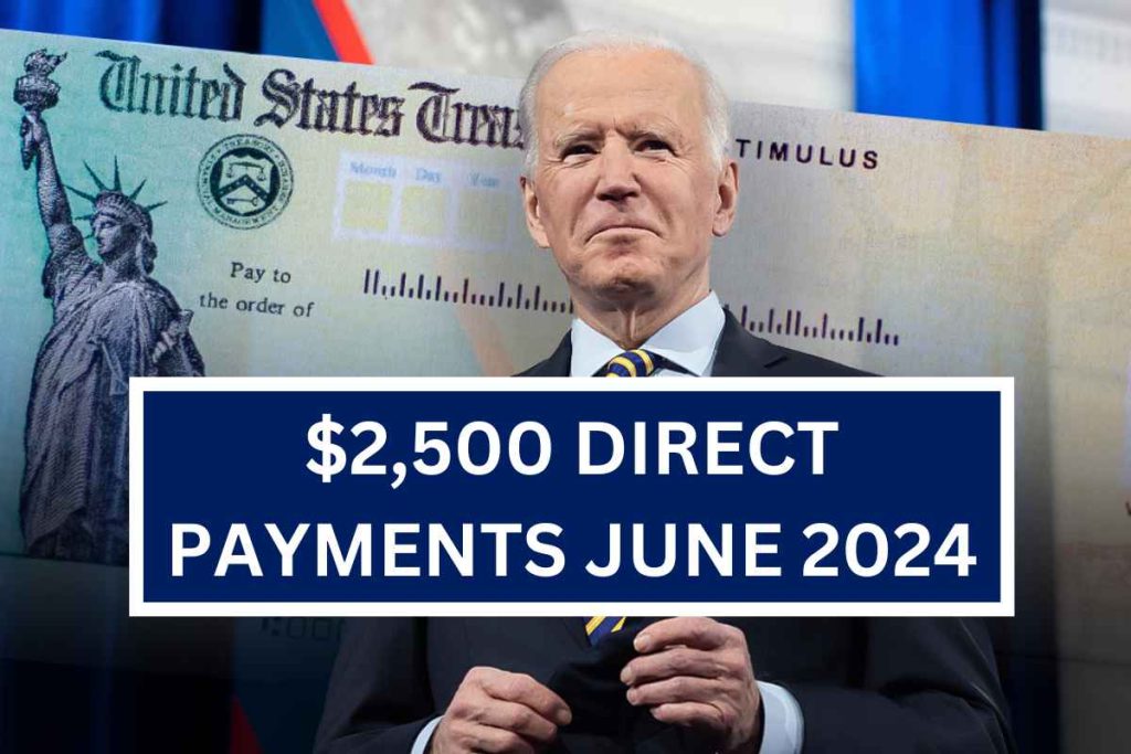 $2,500 Direct Payments June 2024 - Check Who Is Eligible & Payment Dates