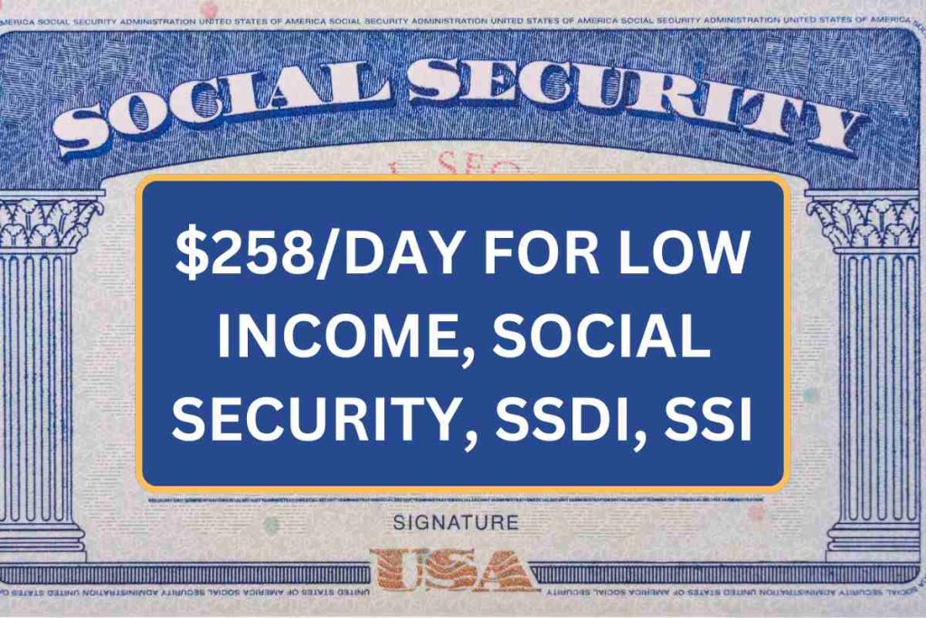 $258/Day For Low Income, Social Security, SSDI, SSI In June 2024 - Updated