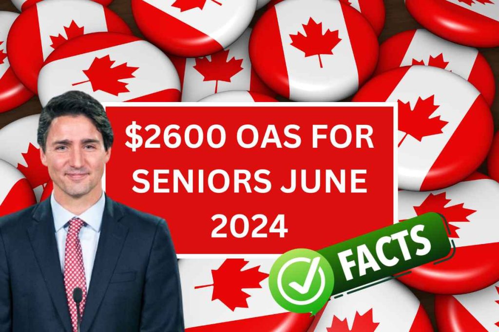 $2600 OAS For Seniors June 2024 - Know Eligibility & Payment Dates