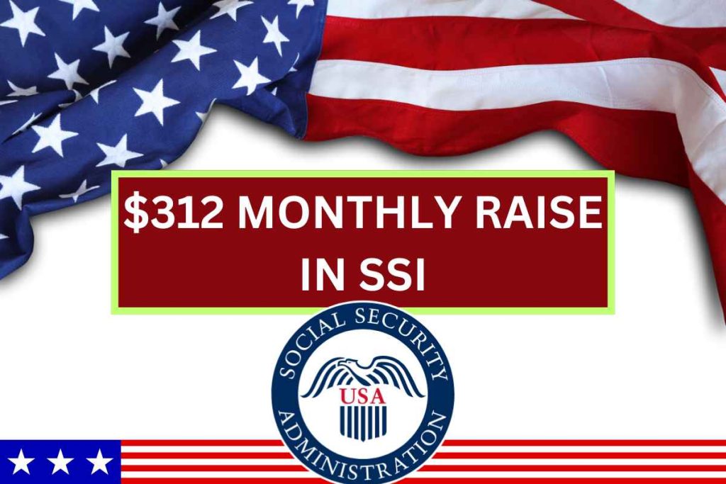 $312 Monthly Raise In SSI In Year 2024 - Know How To Do it, Eligibility & Payment Dates