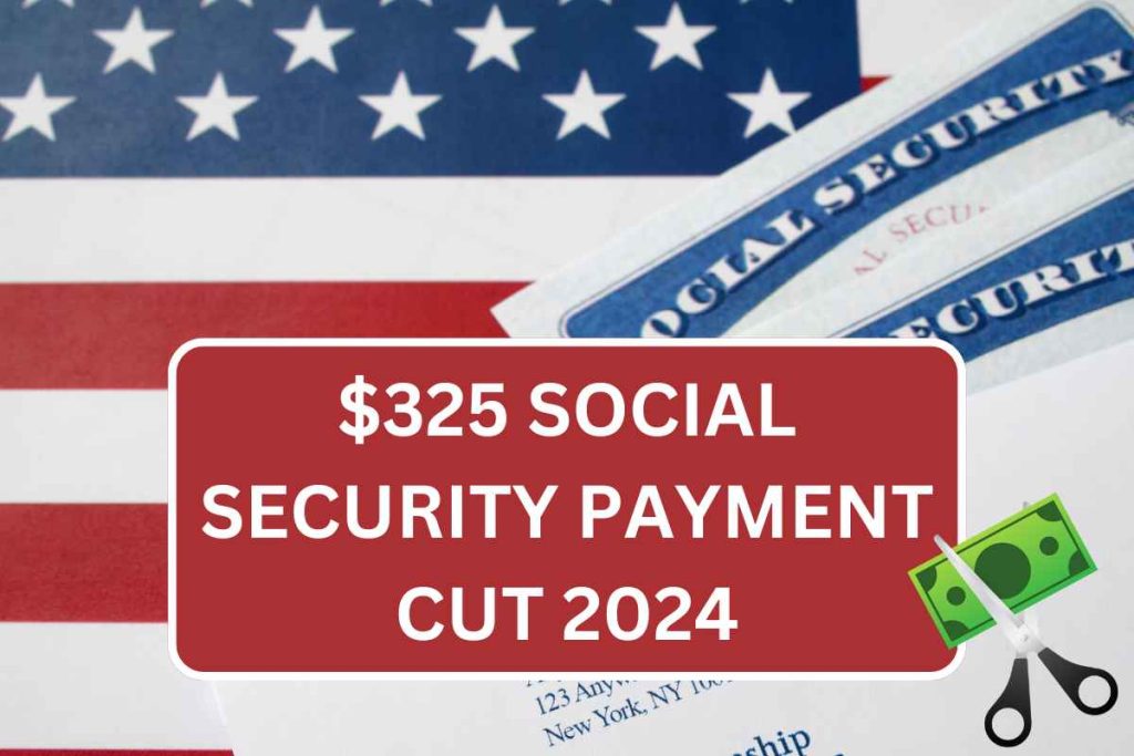 $325 Social Security Payment Cut 2024: Check Reality, Eligibility ...