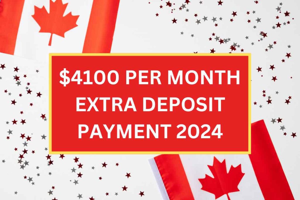 $4100 Per Month Extra Deposit Payment 2024 By Trudeau For Seniors & Retirees