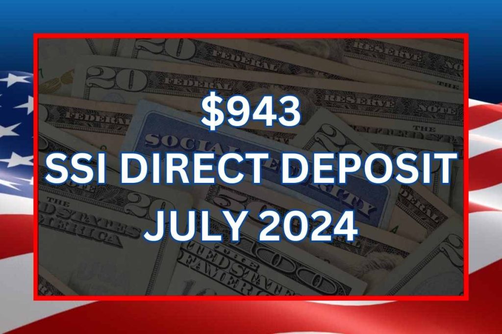 $943 SSI Direct Deposit July 2024