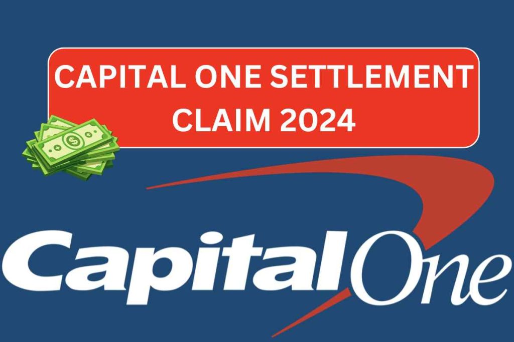 Capital One Settlement Claim June 2024 - Status, Claim Form, Payment Dates