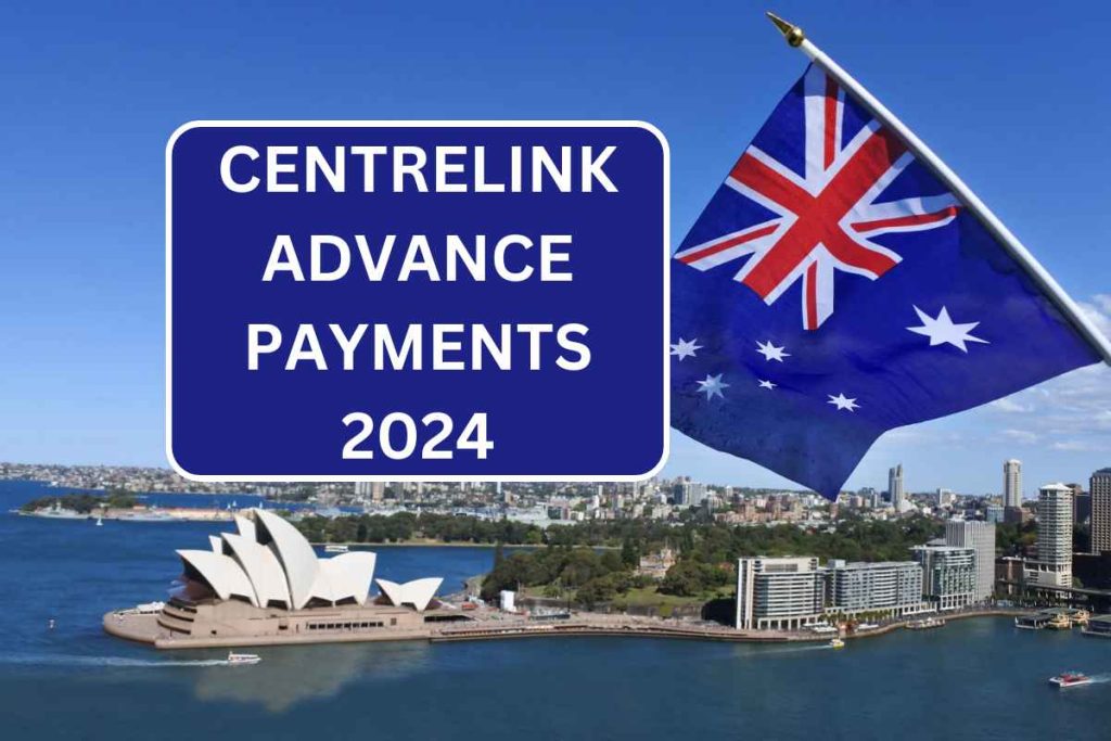 Centrelink Advance Payment 2024 Australia  