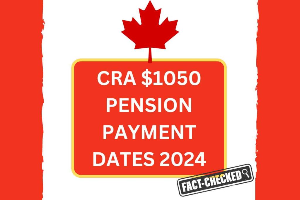 CRA $1050 Pension Payment Dates 2024 - Know Eligibility