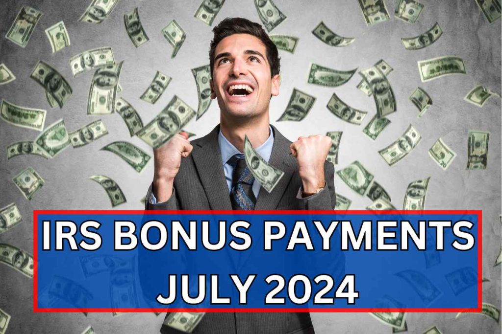 IRS Bonus Payments July 2024