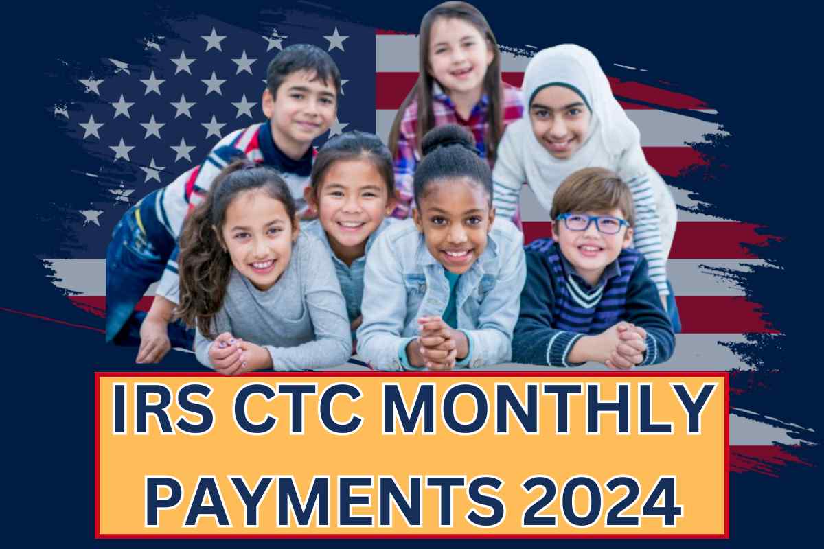 IRS CTC Monthly Payments 2024 Schedule Check Payment Dates & Eligibility