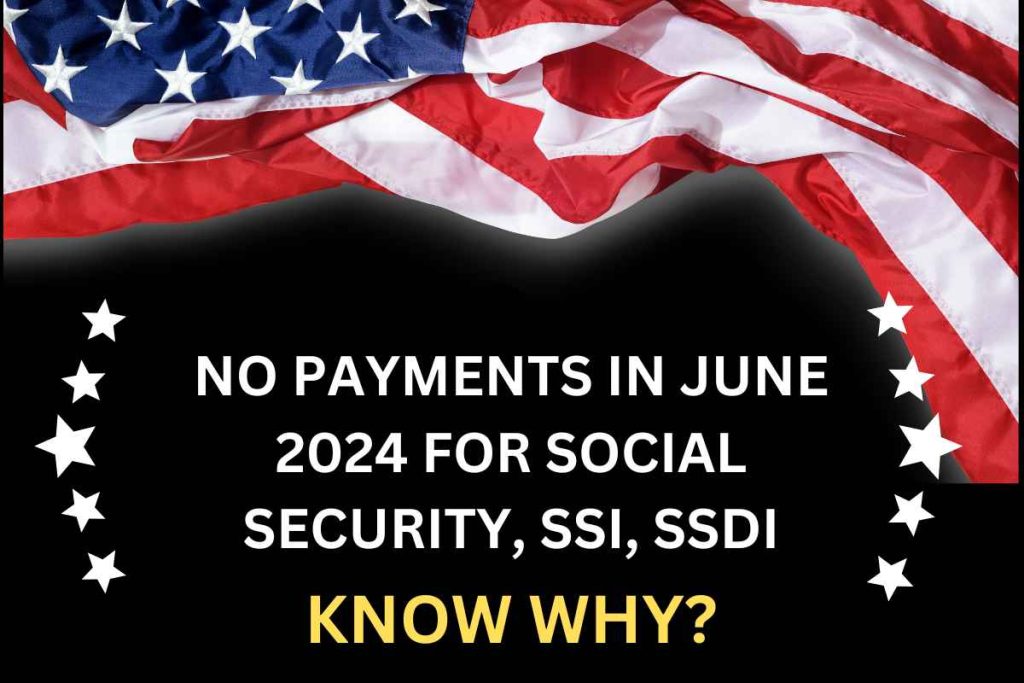No Payments in June 2024 For Social Security, SSI, SSDI - Check Updates