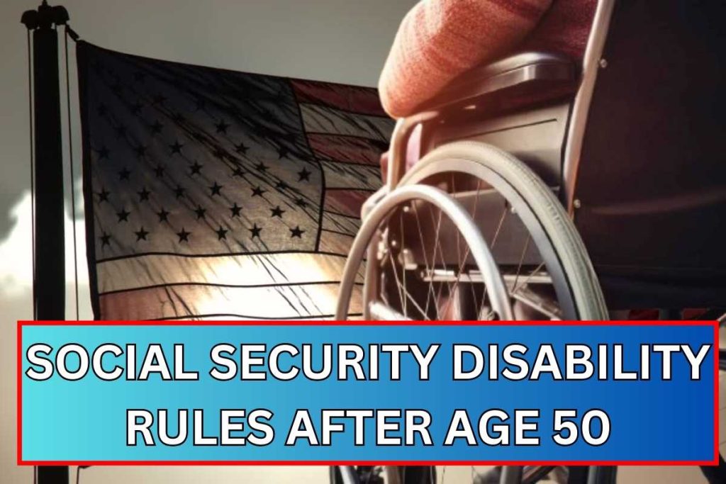 Social Security Disability Rules After Age 50