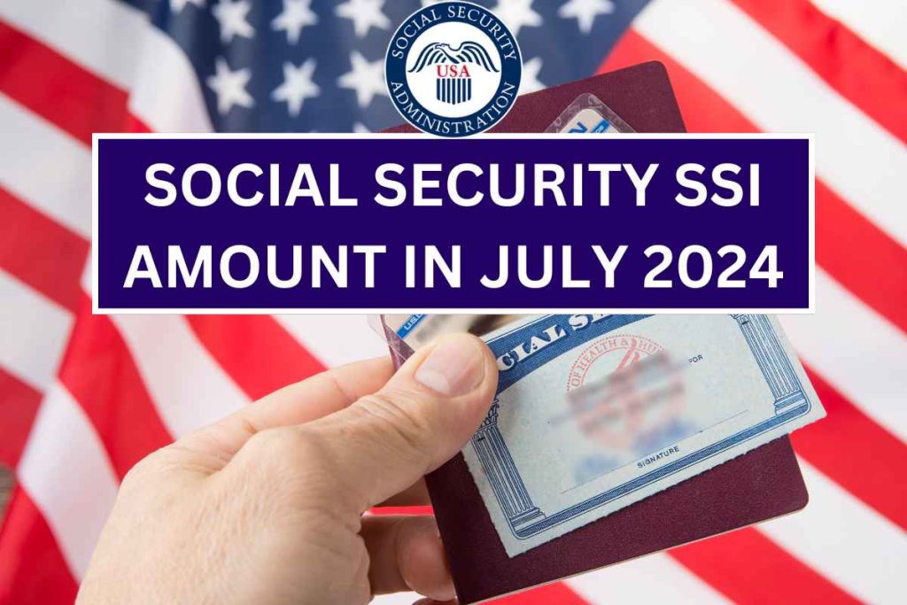 Social Security SSI Amount In July 2024 - New Max Amount