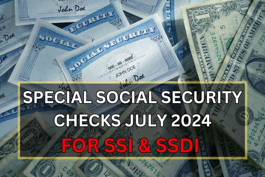 Special Checks From Social Security July 2024 For SSI & SSDI