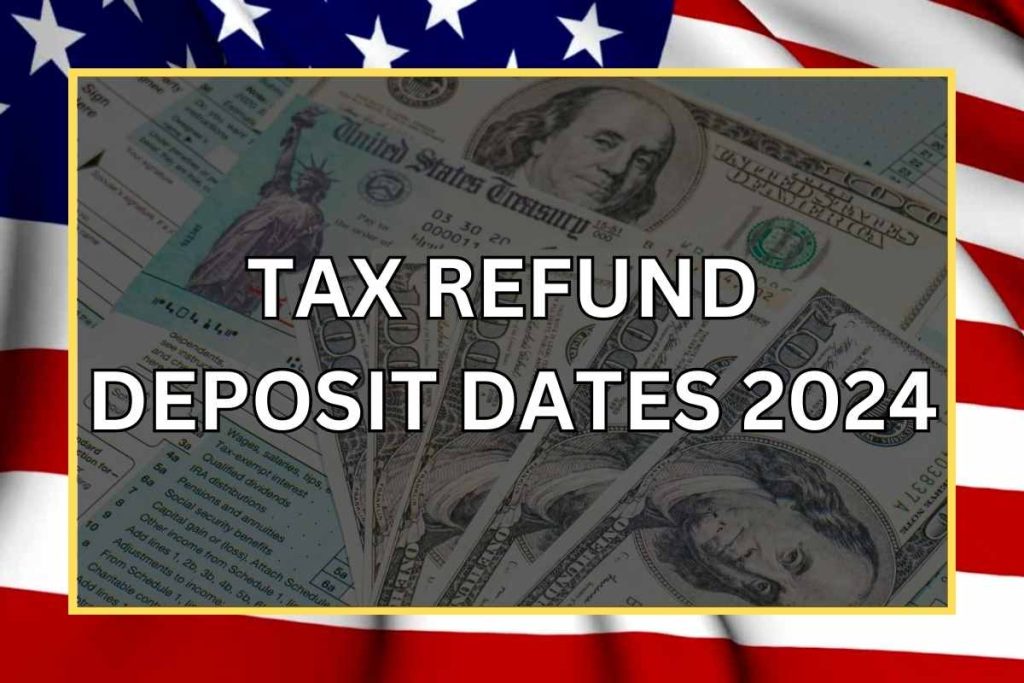 Tax Refund Deposit Dates 2024