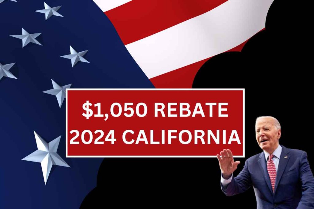 $1,050 Rebate 2024 California - Know How To Claim, Eligibility & Payment Dates