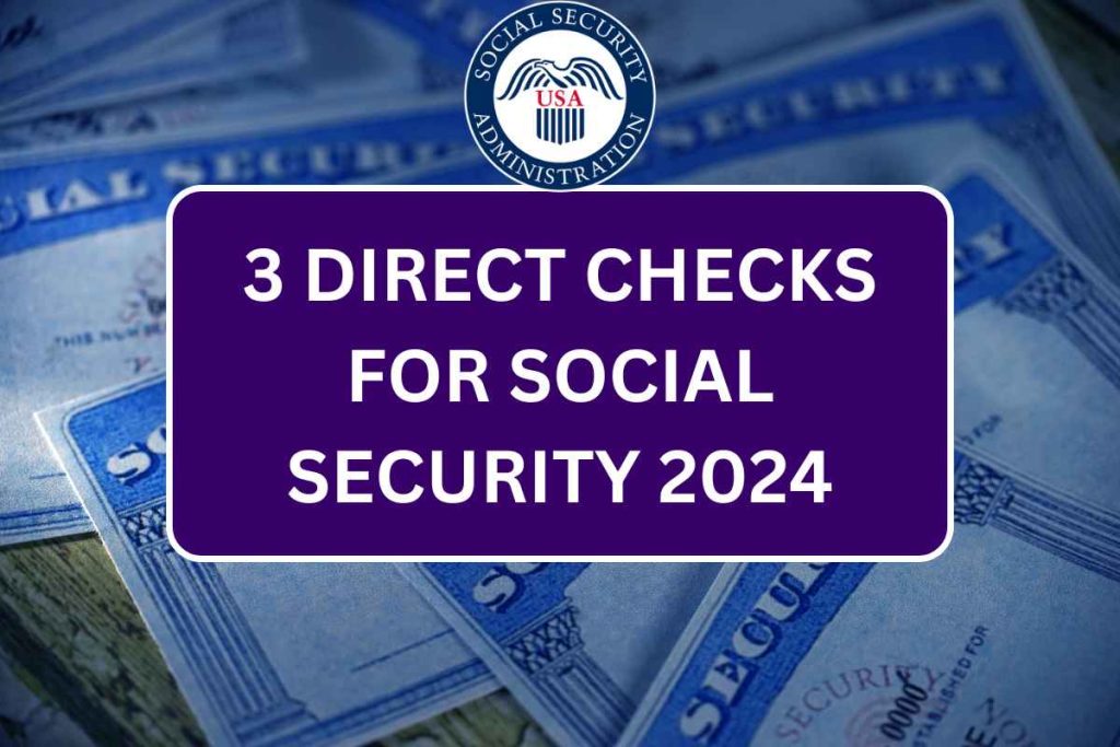 3 Direct Checks for Social Security, SSI, SSDI, VA July 2024