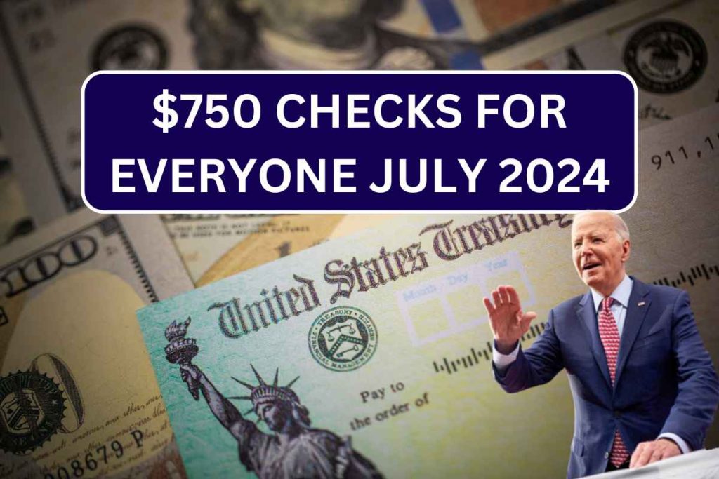 $750 Checks For Everyone July 2024 - Check Who Is Eligible?