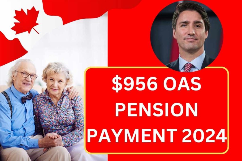 $956 OAS Pension Payment 2024 - Check Who Qualifies For The Payment