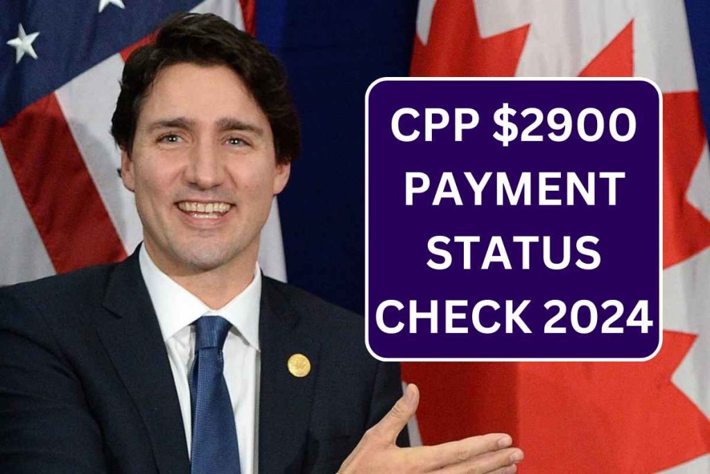 CPP $2900 Payment Status Check July 2024