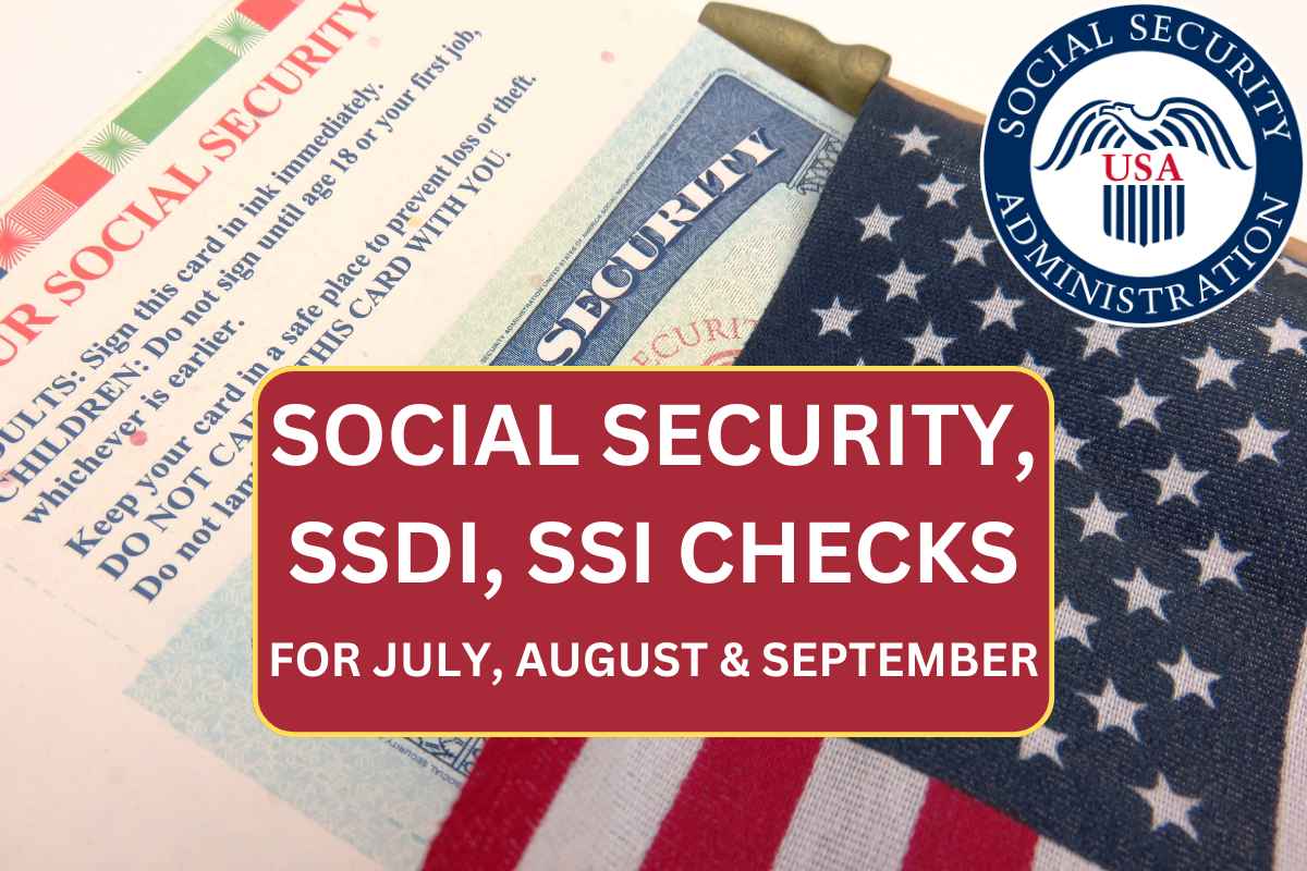 July, August, September 2024 Social Security, SSDI, SSI Checks Know