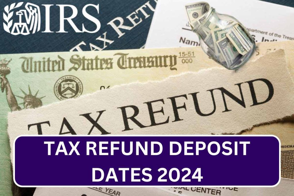 Tax Refund Deposit Dates 2024